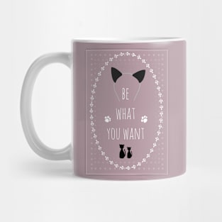 Be what you want 2 Mug